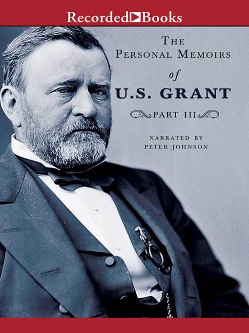 Title details for Personal Memoirs of U.S. Grant, Part Three by Ulysses S. Grant - Wait list